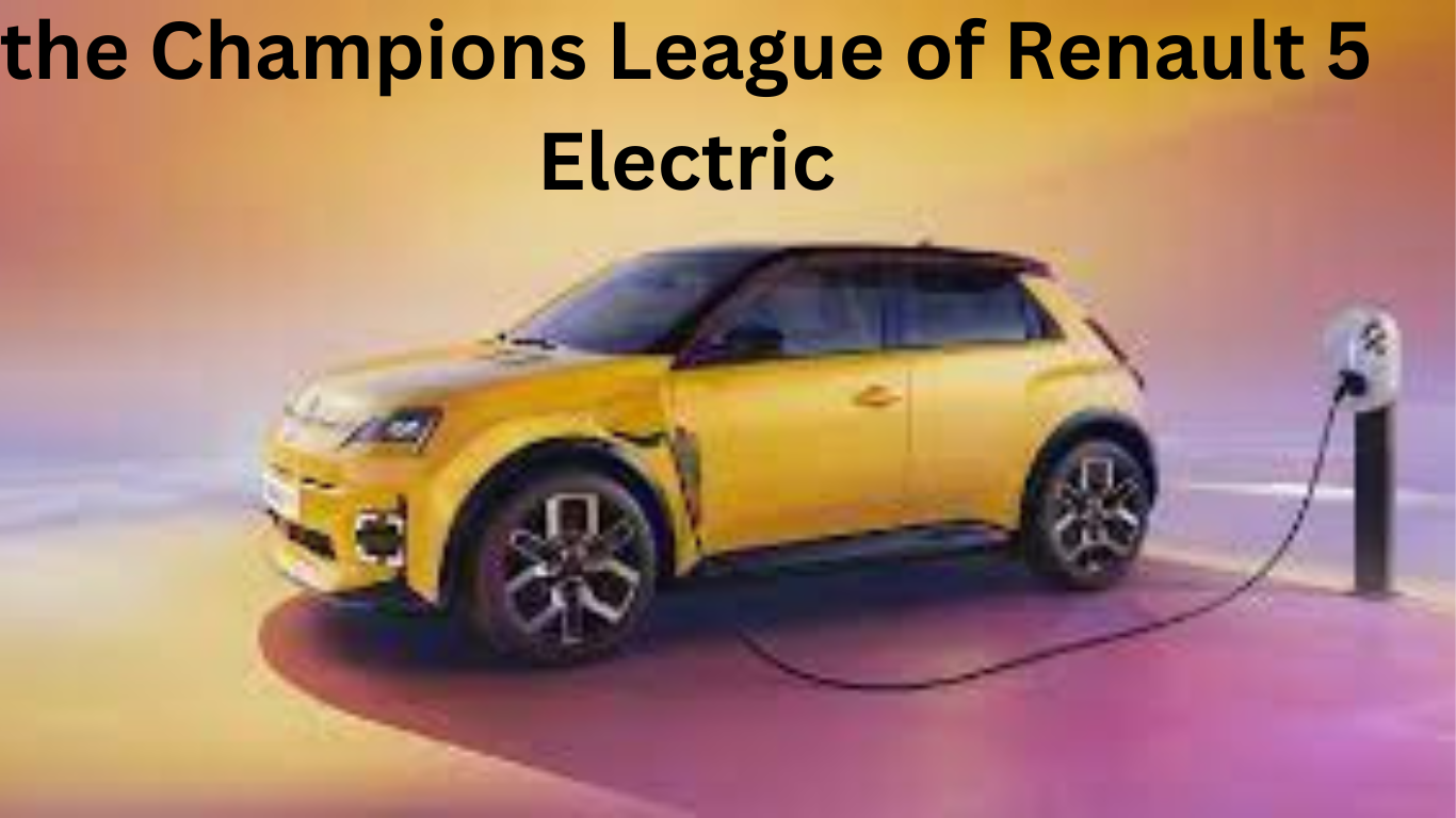 the Champions League of Renault 5 Electric